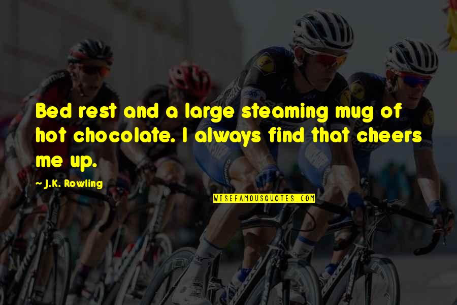 Kunihisa Akiyama Quotes By J.K. Rowling: Bed rest and a large steaming mug of