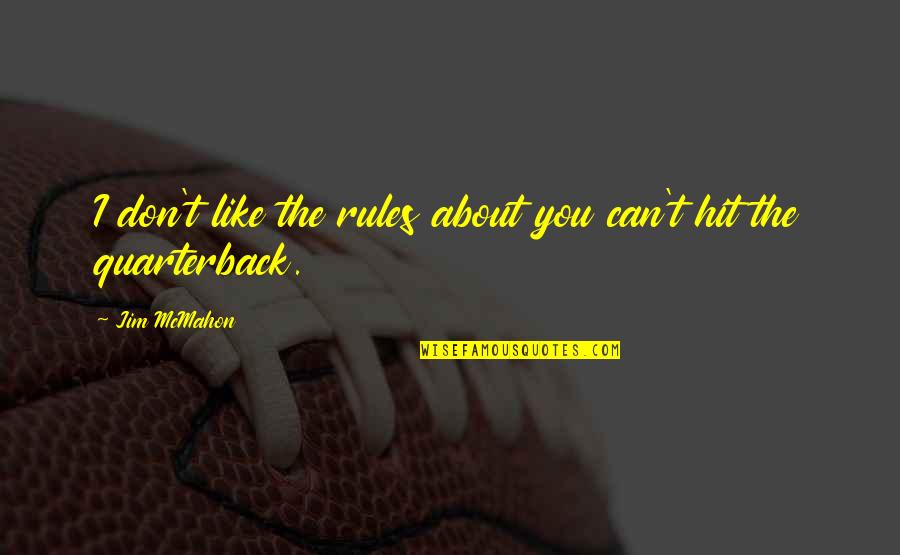 Kuniholm Drive Holliston Quotes By Jim McMahon: I don't like the rules about you can't
