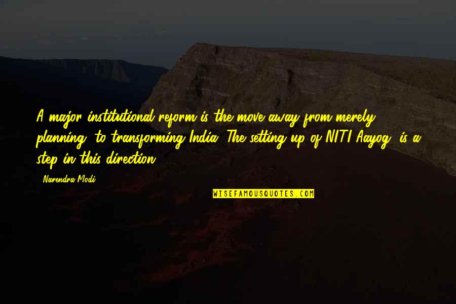 Kunika Bollywood Quotes By Narendra Modi: A major institutional reform is the move away