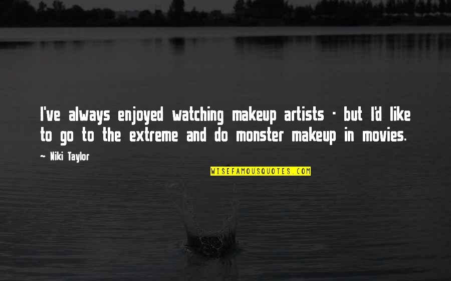 Kunikos Quotes By Niki Taylor: I've always enjoyed watching makeup artists - but Kunikos Quotes By Niki Taylor: I've always enjoyed watching makeup artists - but
