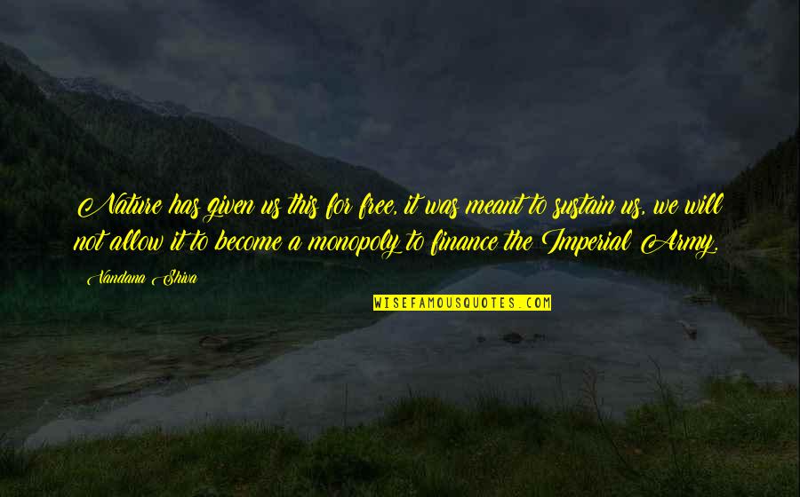 Kunimi Quotes By Vandana Shiva: Nature has given us this for free, it