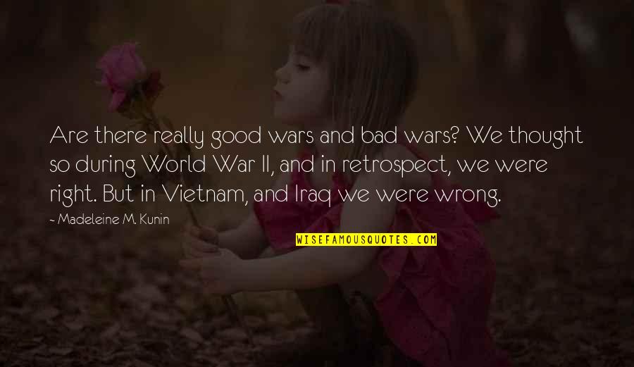 Kunin Quotes By Madeleine M. Kunin: Are there really good wars and bad wars?
