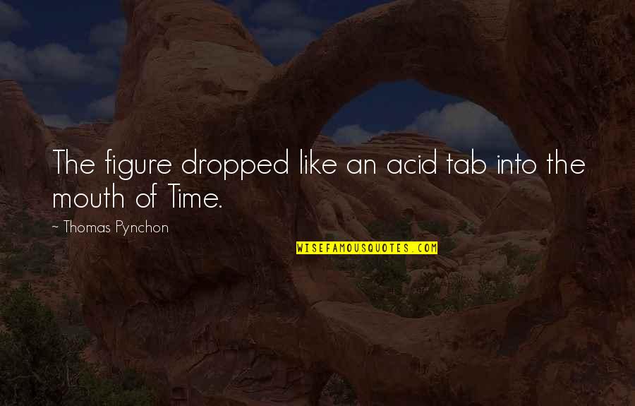 Kuning Mustard Quotes By Thomas Pynchon: The figure dropped like an acid tab into