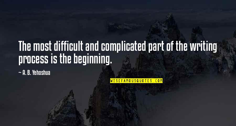 Kuning Quotes By A. B. Yehoshua: The most difficult and complicated part of the