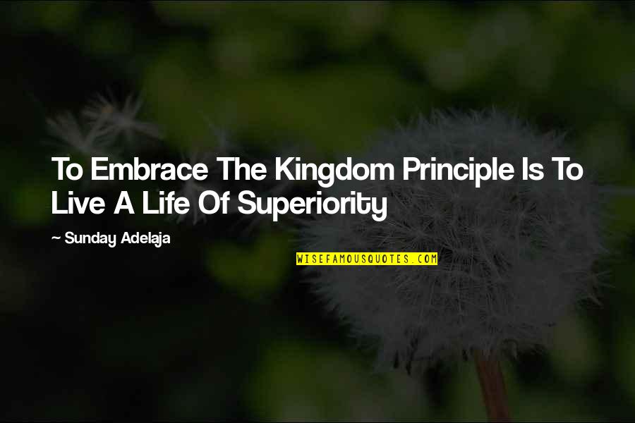 Kunishige Kamamoto Quotes By Sunday Adelaja: To Embrace The Kingdom Principle Is To Live