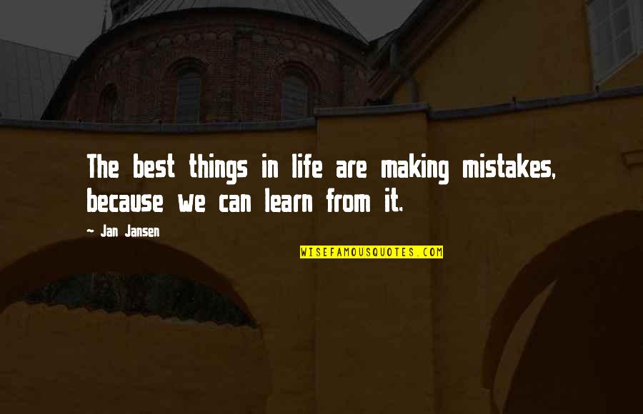 Kunitake Teruhisa Quotes By Jan Jansen: The best things in life are making mistakes,