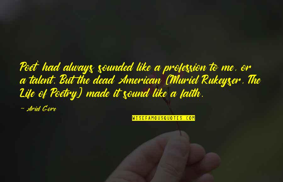 Kuniyuki Takahashi Quotes By Ariel Gore: Poet' had always sounded like a profession to