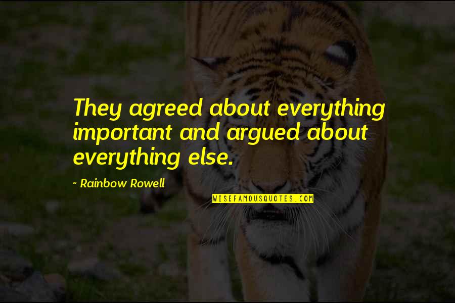 Kunjung Pajak Quotes By Rainbow Rowell: They agreed about everything important and argued about