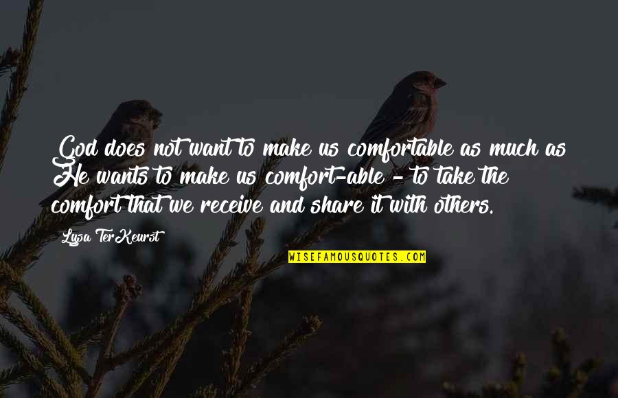 Kunkel And Associates Quotes By Lysa TerKeurst: God does not want to make us comfortable Kunkel And Associates Quotes By Lysa TerKeurst: God does not want to make us comfortable