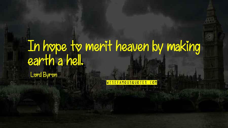 Kunnukuzhy Quotes By Lord Byron: In hope to merit heaven by making earth