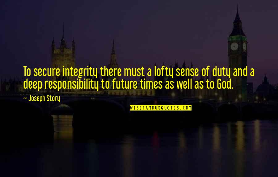 Kunselman Sanitation Quotes By Joseph Story: To secure integrity there must a lofty sense Kunselman Sanitation Quotes By Joseph Story: To secure integrity there must a lofty sense