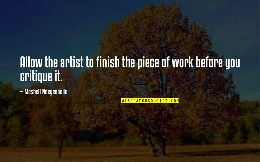 Kunselman Sanitation Quotes By Meshell Ndegeocello: Allow the artist to finish the piece of Kunselman Sanitation Quotes By Meshell Ndegeocello: Allow the artist to finish the piece of