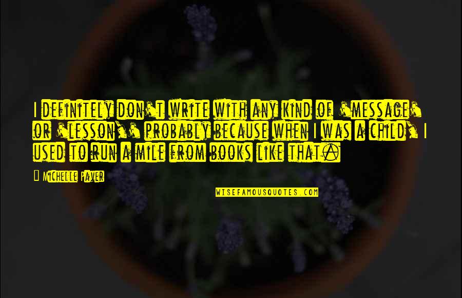 Kunstgriff Kreuzwortr Tsel Quotes By Michelle Paver: I definitely don't write with any kind of Kunstgriff Kreuzwortr Tsel Quotes By Michelle Paver: I definitely don't write with any kind of