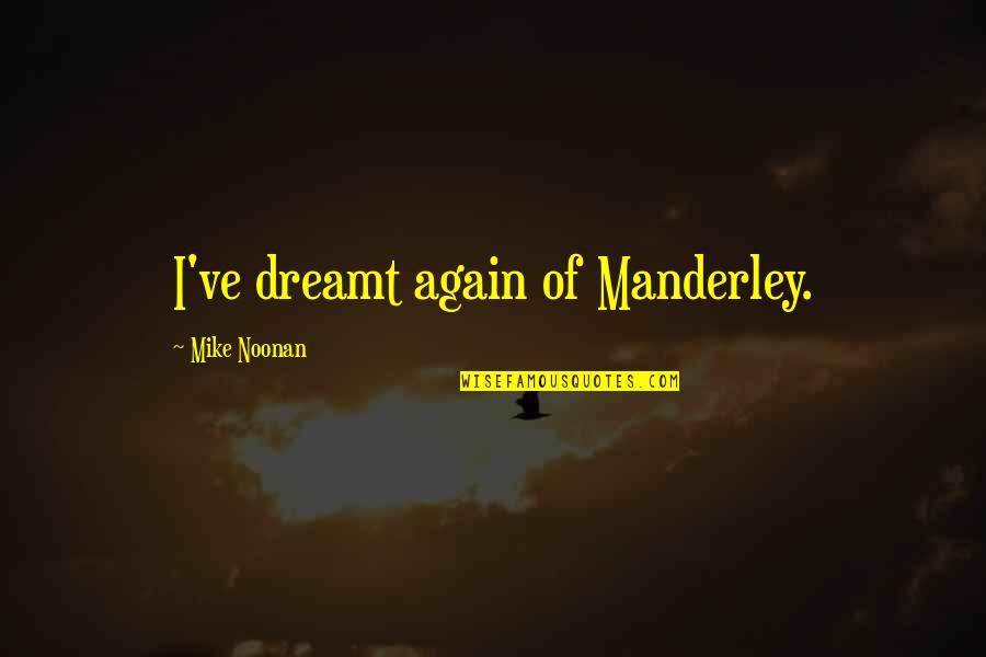 Kunstig Juletre Quotes By Mike Noonan: I've dreamt again of Manderley.