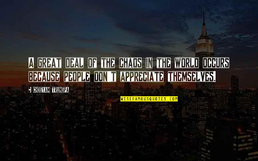 Kunstig Mnaasium Quotes By Chogyam Trungpa: A great deal of the chaos in the
