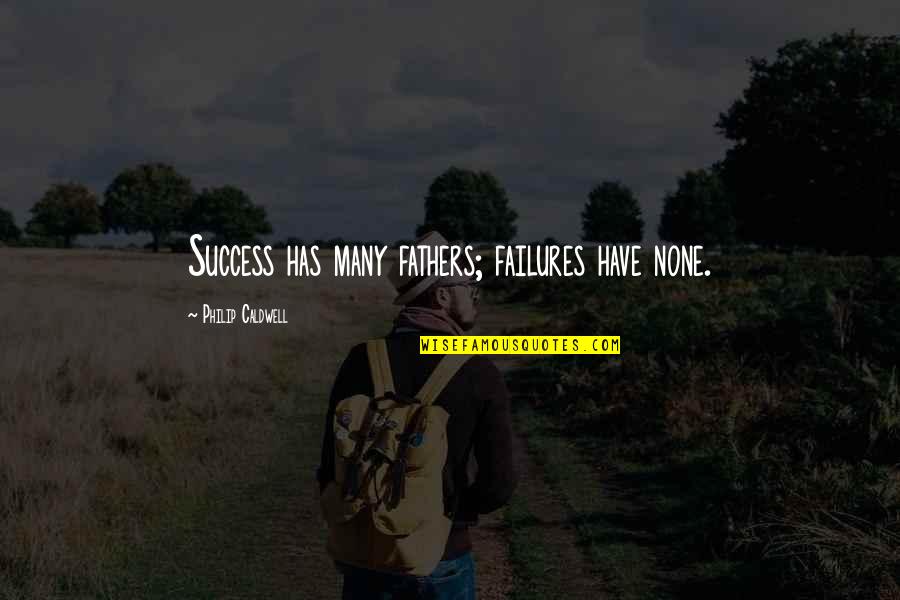 Kunstigesterinlys Quotes By Philip Caldwell: Success has many fathers; failures have none.