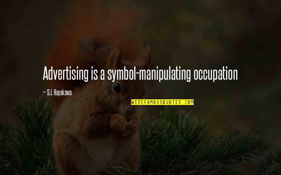 Kunstler Font Quotes By S.I. Hayakawa: Advertising is a symbol-manipulating occupation