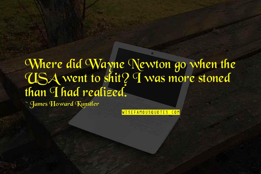 Kunstler Quotes By James Howard Kunstler: Where did Wayne Newton go when the USA
