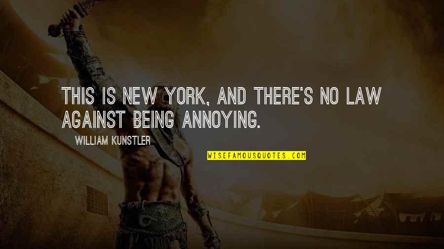 Kunstler Quotes By William Kunstler: This is New York, and there's no law