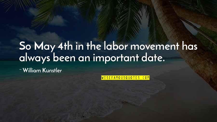 Kunstler Quotes By William Kunstler: So May 4th in the labor movement has