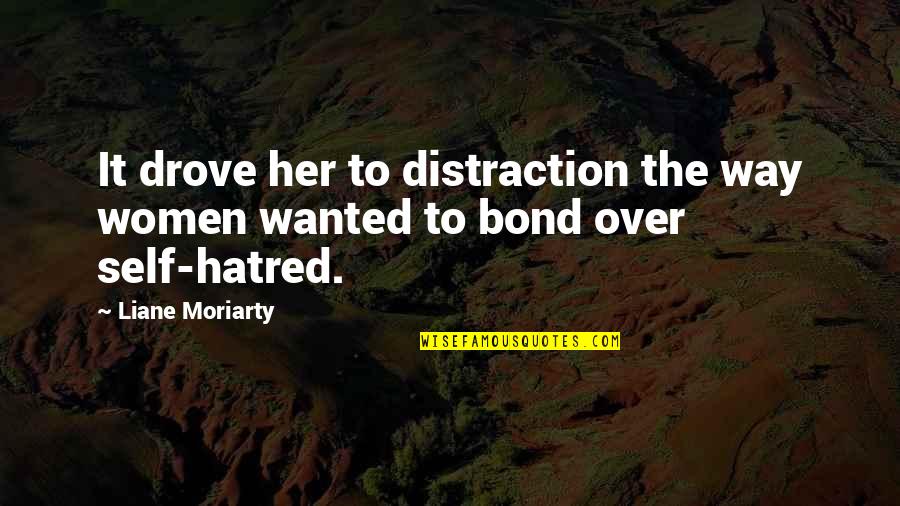 Kuntastream Quotes By Liane Moriarty: It drove her to distraction the way women