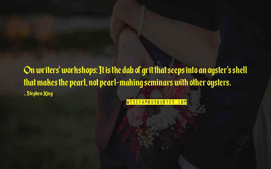 Kuntastream Quotes By Stephen King: On writers' workshops: It is the dab of