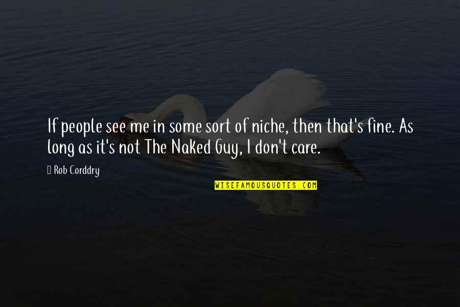 Kuntento At Masaya Quotes By Rob Corddry: If people see me in some sort of Kuntento At Masaya Quotes By Rob Corddry: If people see me in some sort of