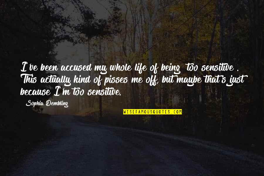 Kuntento Love Quotes By Sophia Dembling: I've been accused my whole life of being