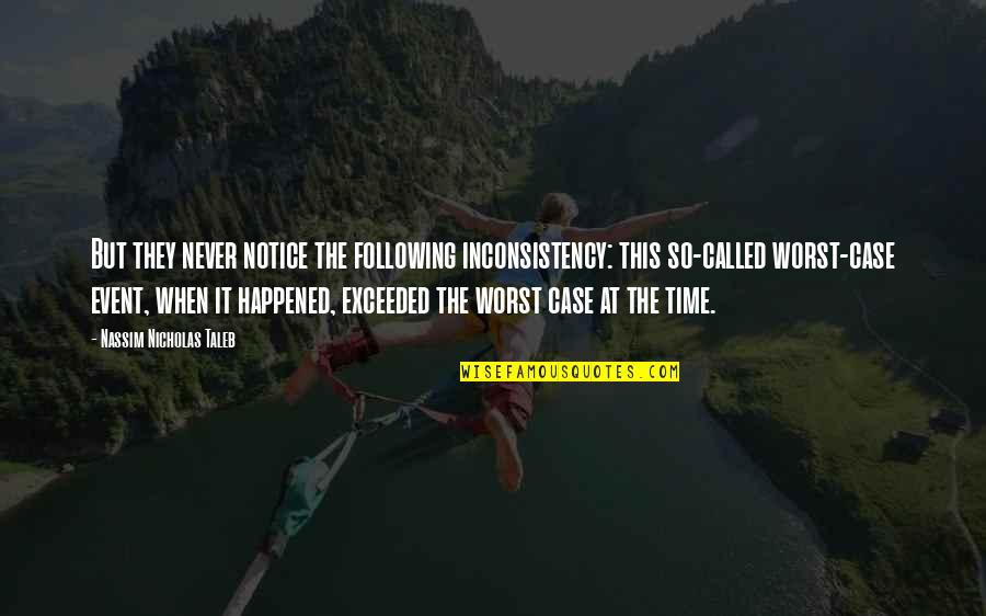 Kuntento Sa Buhay Quotes By Nassim Nicholas Taleb: But they never notice the following inconsistency: this Kuntento Sa Buhay Quotes By Nassim Nicholas Taleb: But they never notice the following inconsistency: this