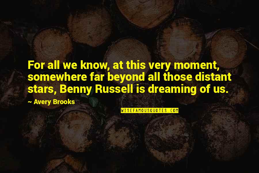 Kuntilanak Movie Quotes By Avery Brooks: For all we know, at this very moment,