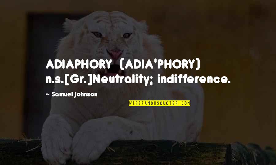 Kuntilanak Movie Quotes By Samuel Johnson: ADIAPHORY (ADIA'PHORY) n.s.[Gr.]Neutrality; indifference.