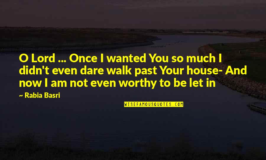 Kuntner Zolt N Quotes By Rabia Basri: O Lord ... Once I wanted You so Kuntner Zolt N Quotes By Rabia Basri: O Lord ... Once I wanted You so