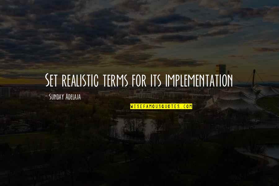 Kunzelman Quotes By Sunday Adelaja: Set realistic terms for its implementation Kunzelman Quotes By Sunday Adelaja: Set realistic terms for its implementation