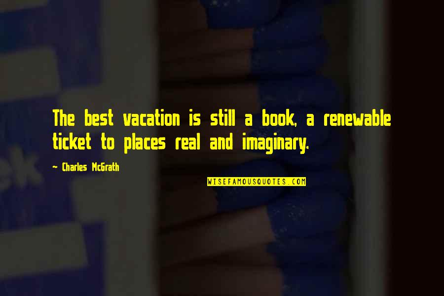 Kunzmann Mercedes Quotes By Charles McGrath: The best vacation is still a book, a