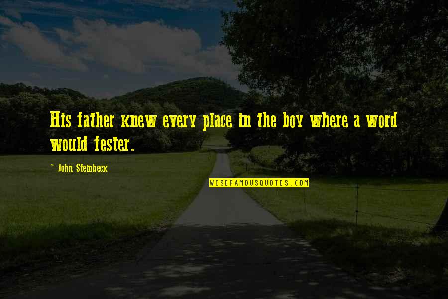 Kuolinilmoitukset Quotes By John Steinbeck: His father knew every place in the boy Kuolinilmoitukset Quotes By John Steinbeck: His father knew every place in the boy