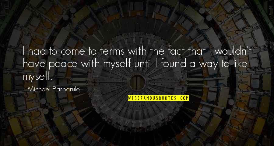 Kuolinilmoitukset Quotes By Michael Barbarulo: I had to come to terms with the Kuolinilmoitukset Quotes By Michael Barbarulo: I had to come to terms with the