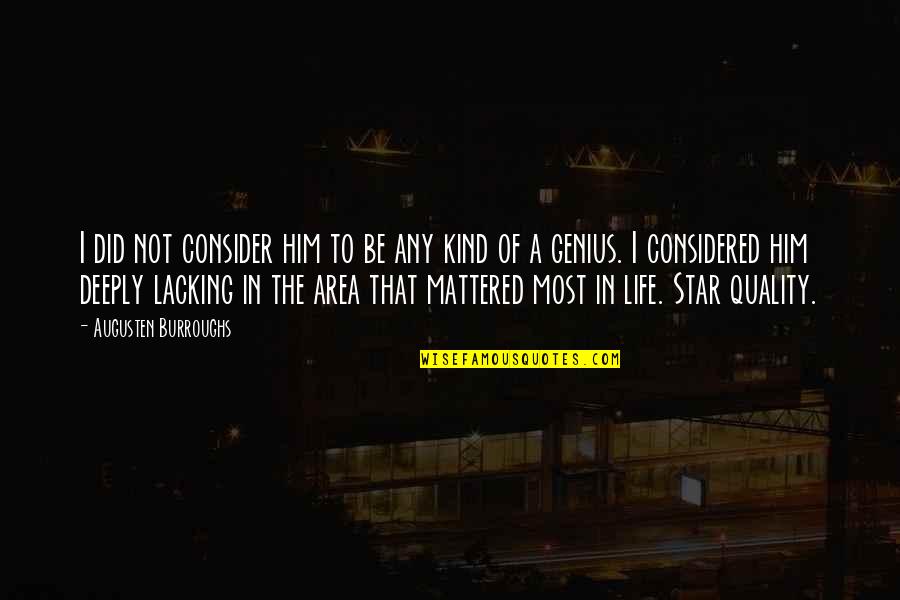 Kuolo Quotes By Augusten Burroughs: I did not consider him to be any