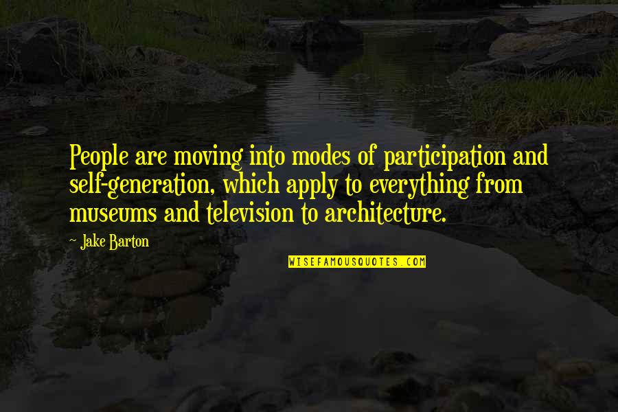 Kuoroko Quotes By Jake Barton: People are moving into modes of participation and