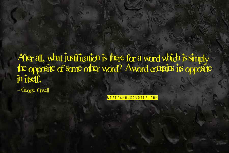 Kupal Quotes By George Orwell: After all, what justification is there for a
