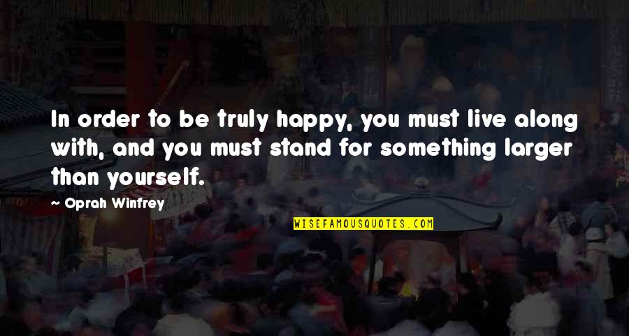 Kupcinet Jerry Quotes By Oprah Winfrey: In order to be truly happy, you must