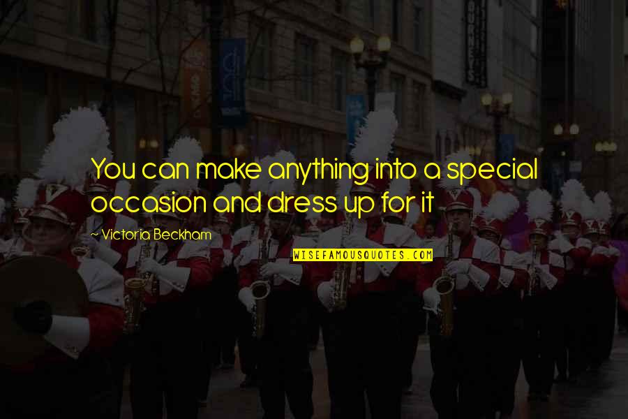 Kupenga Kwaro Quotes By Victoria Beckham: You can make anything into a special occasion
