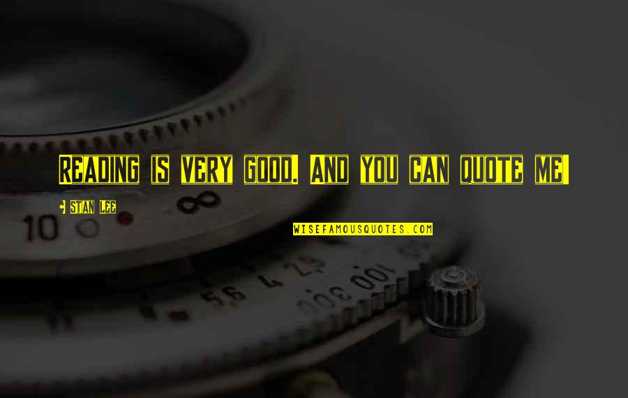 Kuperman Llc Quotes By Stan Lee: Reading is very good. And you can quote Kuperman Llc Quotes By Stan Lee: Reading is very good. And you can quote