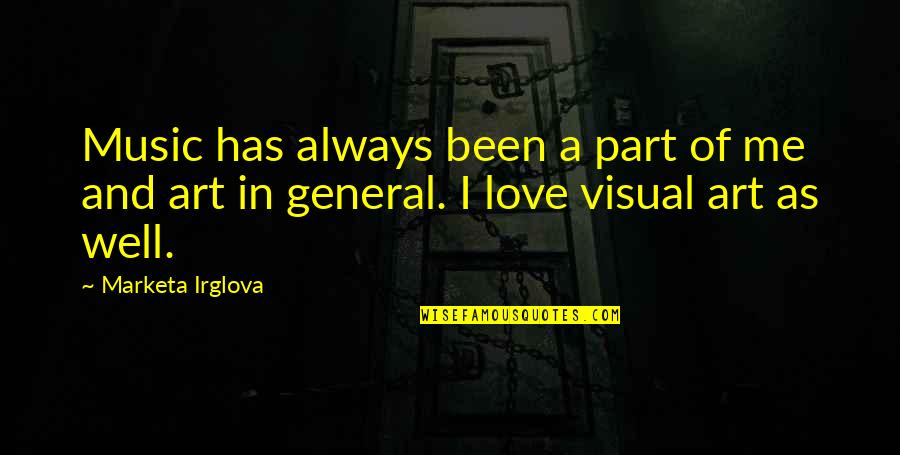 Kuperman Quotes By Marketa Irglova: Music has always been a part of me