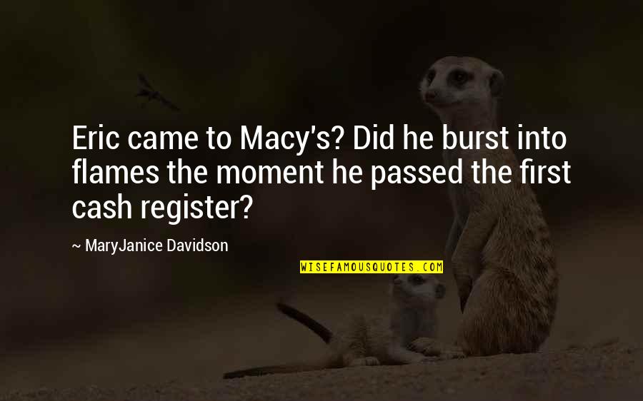Kupersmith Obgyn Quotes By MaryJanice Davidson: Eric came to Macy's? Did he burst into Kupersmith Obgyn Quotes By MaryJanice Davidson: Eric came to Macy's? Did he burst into