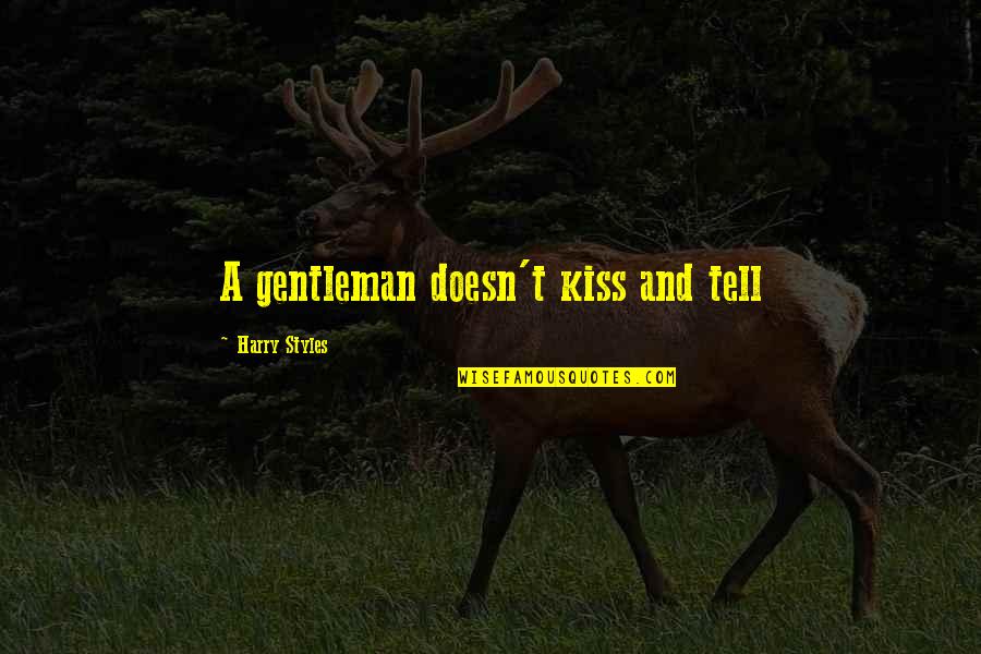 Kupetsky Quotes By Harry Styles: A gentleman doesn't kiss and tell