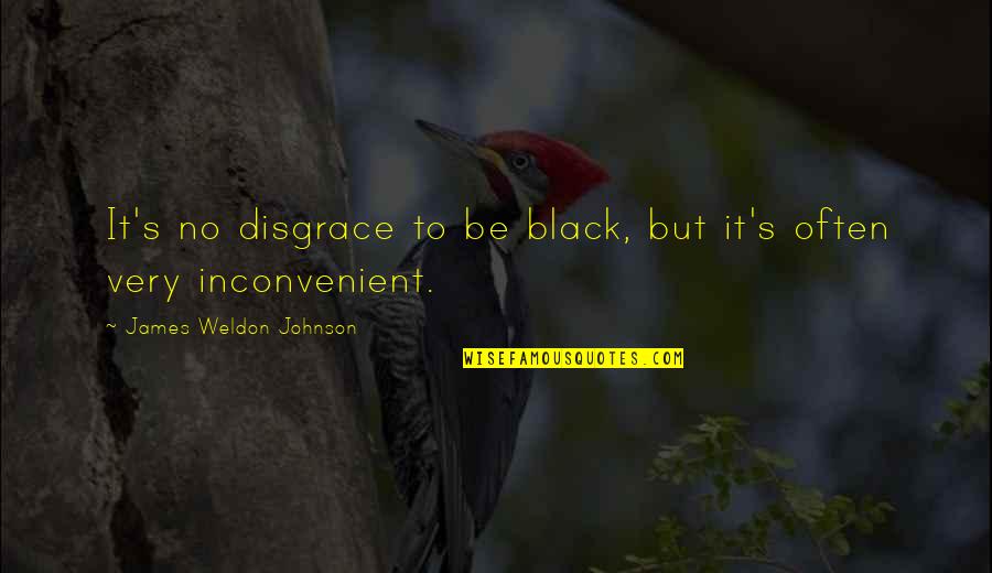Kupferman Moshe Quotes By James Weldon Johnson: It's no disgrace to be black, but it's Kupferman Moshe Quotes By James Weldon Johnson: It's no disgrace to be black, but it's