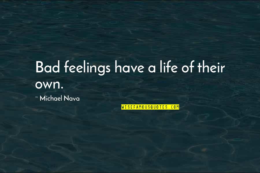 Kupilka Quotes By Michael Nava: Bad feelings have a life of their own.