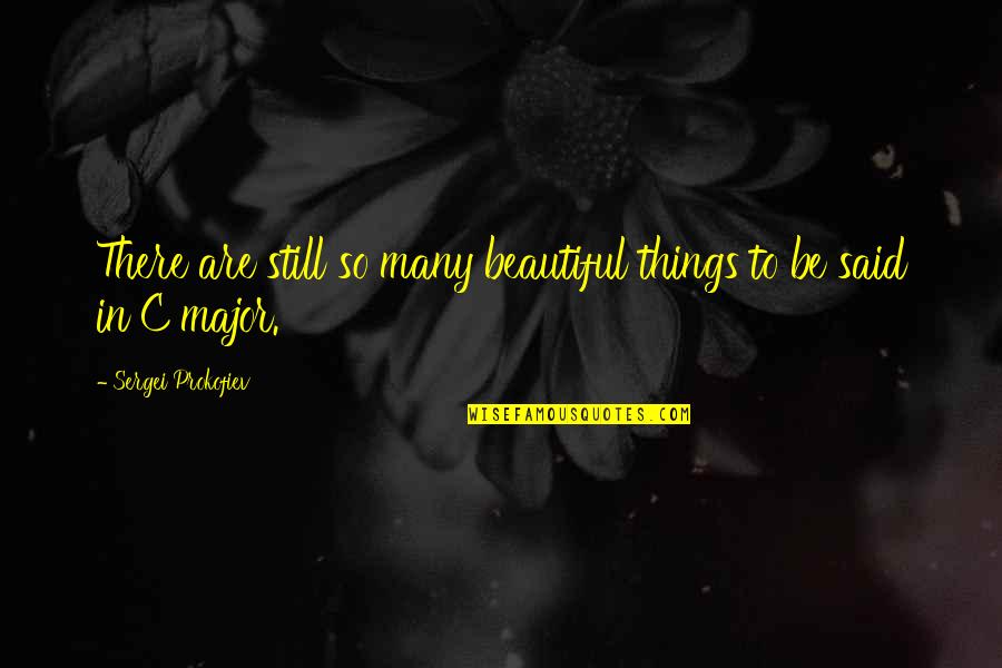 Kupimobilni Quotes By Sergei Prokofiev: There are still so many beautiful things to