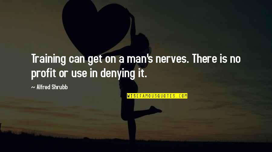 Kupindo Stripovi Quotes By Alfred Shrubb: Training can get on a man's nerves. There