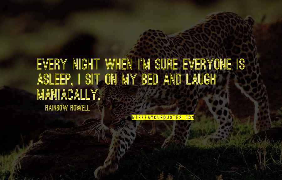Kupiti Plac Quotes By Rainbow Rowell: Every night when I'm sure everyone is asleep, Kupiti Plac Quotes By Rainbow Rowell: Every night when I'm sure everyone is asleep,